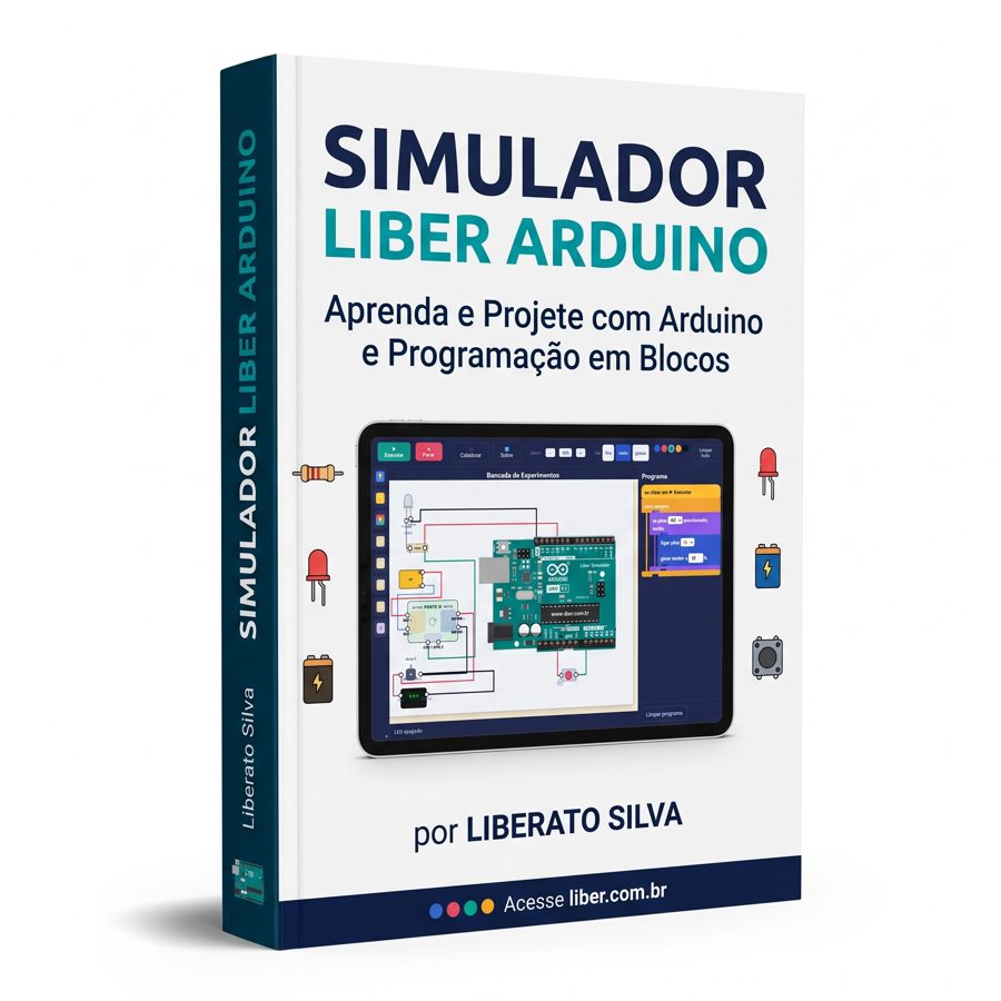 Livro Simulador Liber Arduino: aprenda e projete com Arduino e programação em blocos, por Liberato Silva